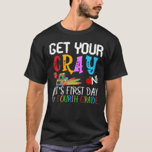 get your crayon its first day of fourth grade T-Shirt