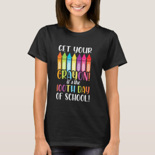 Get Your Crayon Its The 100th Day Of School Funny T-Shirt