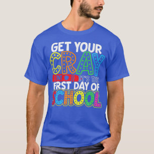 Get Your Crayon Its The First Day Of School T-Shirt