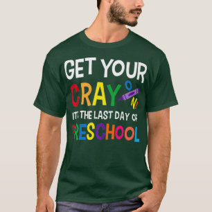 Get Your Crayon Last Day Of Preschool Teacher T-Shirt