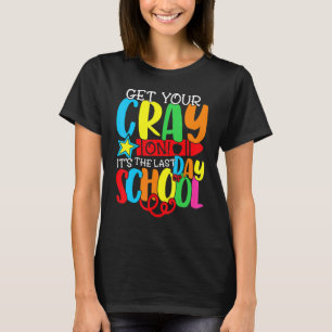 Get Your Crayon Last Day School Teacher Student Gr T-Shirt