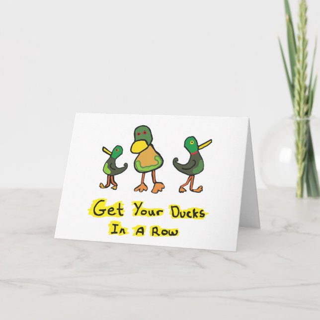 Get Your Ducks In A Row Card (Front)