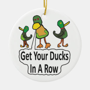 Get Your Ducks In A Row Ceramic Ornament