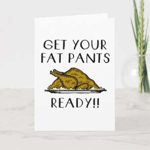Get your Fat Pants Ready-Thanksgiving Day Holiday Card