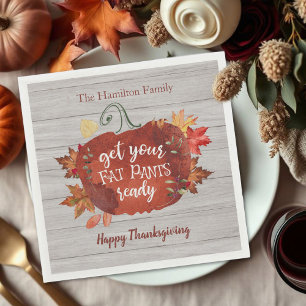 Get Your Fat Pants Ready Thanksgiving  Napkins