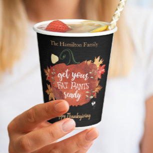 Get Your Fat Pants Ready Thanksgiving Paper Cups