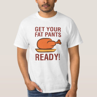 Get Your Fat Pants Ready Thanksgiving Turkey Funny T-Shirt