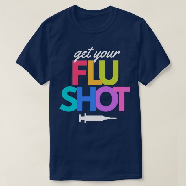 Get Your Flu Shot Vaccine Cute Nursing Caregiver F T-Shirt (Design Front)