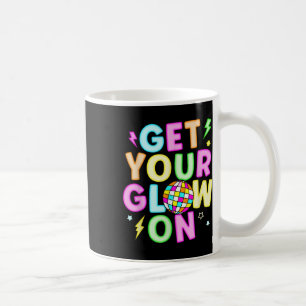 Get Your Glowing On In My Glowing Era Team Party M Coffee Mug