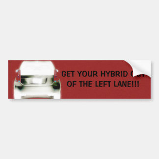 GET YOUR HYBRID OUTOF THE LEFT LANE BUMPER STICKER
