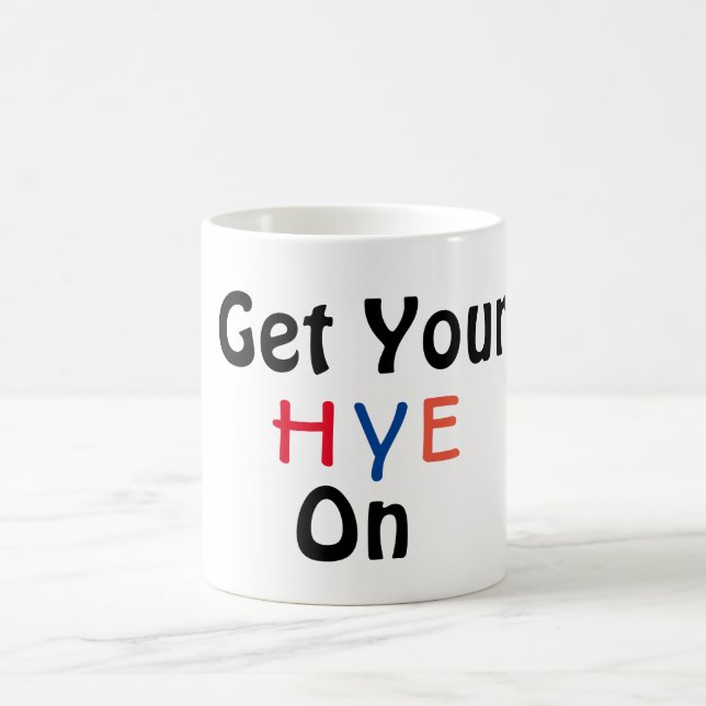Get Your HYE On Coffee Mug (Center)