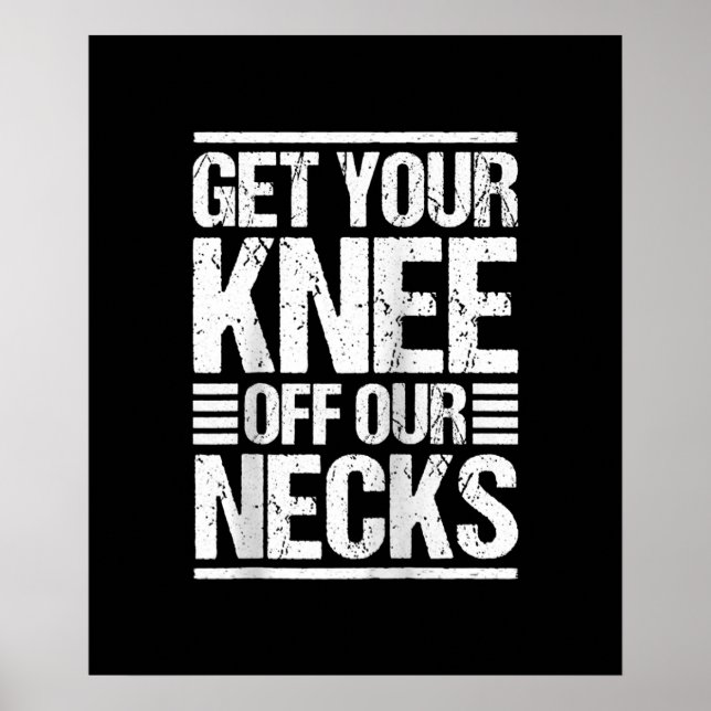 Get Your Knee Off Our Necks Together We Rise Poster (Front)
