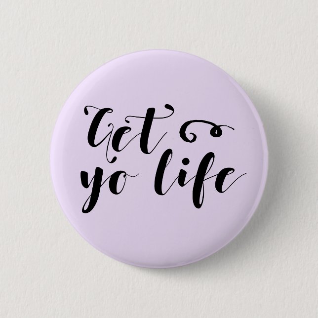 Get Your Life Typography 6 Cm Round Badge (Front)