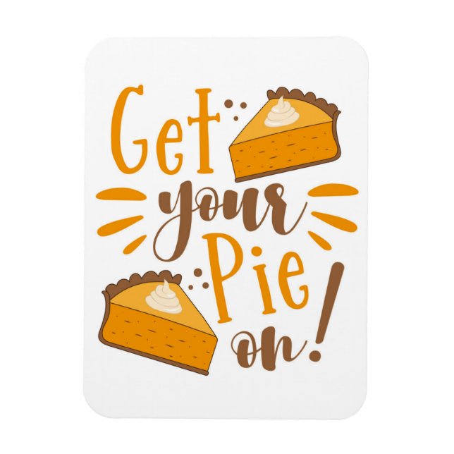 Get Your Pie On! Magnet (Vertical)