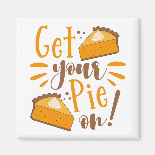 Get Your Pie On! Magnet (Front)