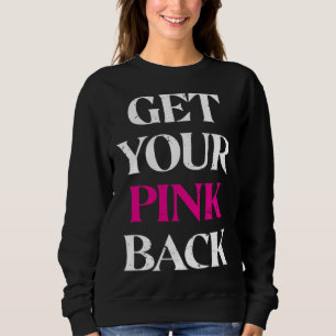 Get Your Pink Back 3 Sweatshirt