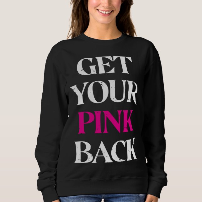 Get Your Pink Back 3 Sweatshirt (Front)