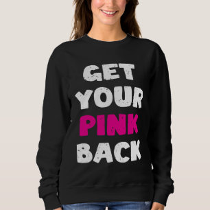 Get Your Pink Back Sweatshirt