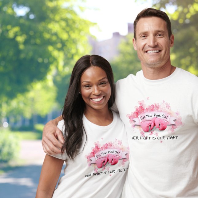 Get Your Pink On - Her Fight Is Our Fight T-Shirt (Creator Uploaded)