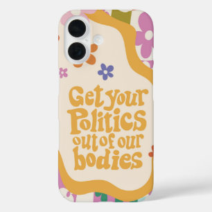 Get Your Politics Out of Our Bodies iPhone 16 Case