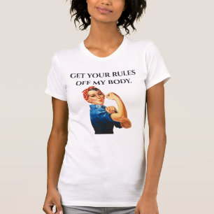 GET YOUR RULES OFF MY BODY Women's Rights T-Shirt