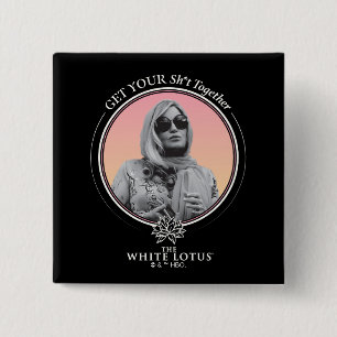 Get Your Sh*t Together - The White Lotus 15 Cm Square Badge