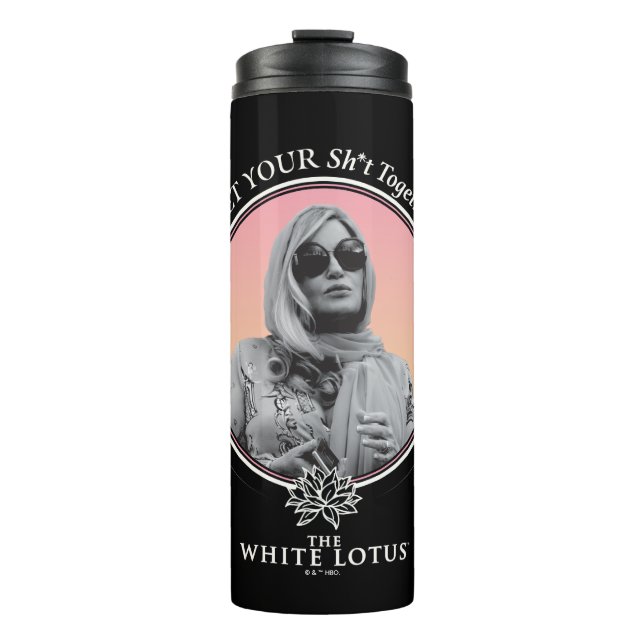 Get Your Sh*t Together - The White Lotus Thermal Tumbler (Front)