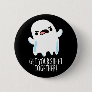 Get Your Sheet Together Funny Ghost Pun Dark BG 6 Cm Round Badge