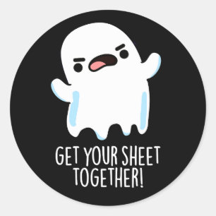 Get Your Sheet Together Funny Ghost Pun Dark BG Classic Round Sticker