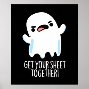 Get Your Sheet Together Funny Ghost Pun Dark BG Poster