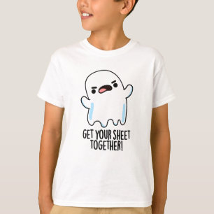 Get Your Sheet Together Funny Ghost Pun T-Shirt