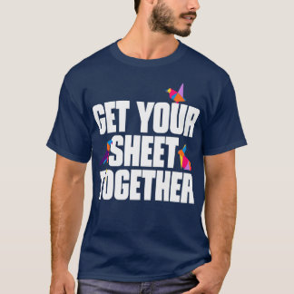 Get Your Sheet Together Funny Origami  T-Shirt
