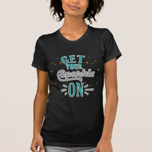 Get Your Sparkle On Holiday Typography T-Shirt