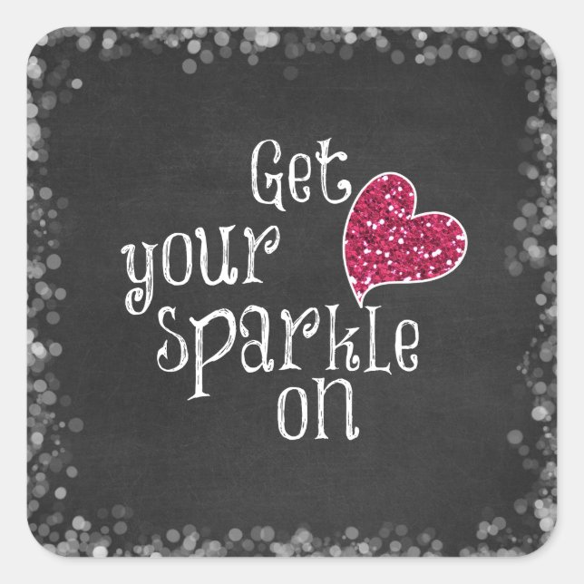 Get your sparkle on Quote Square Sticker (Front)