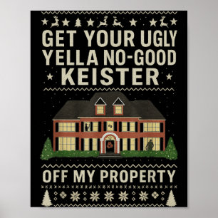 Get Your Ugly Yella No-good Keister Off My Propert Poster