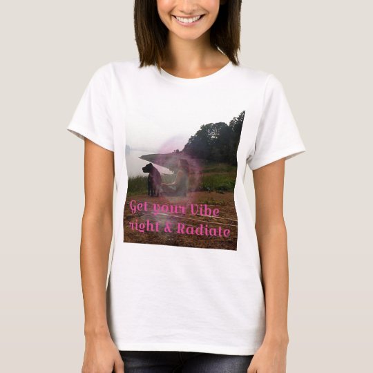 Get your vibe right T-Shirt