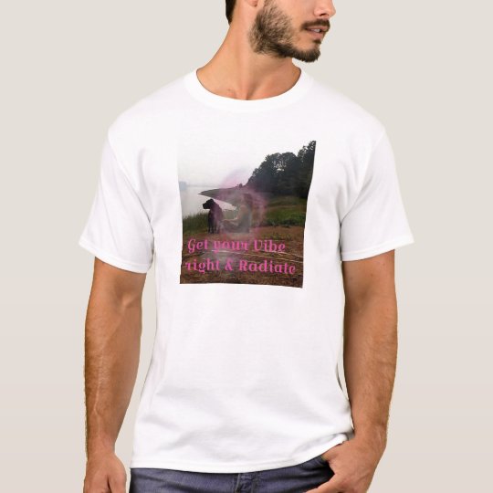 Get your vibe right T-Shirt