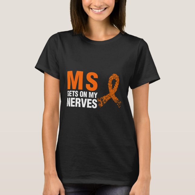 Gets On My Nerves Multiple Sclerosis  T-Shirt (Front)