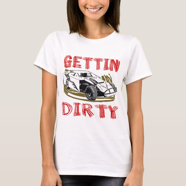 Gettin Dirty Dirt Modified Racing T-Shirt (Front)