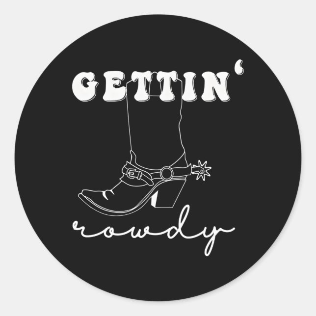 Gettin Hitched Gettin Rowdy Western Bachelorette Classic Round Sticker (Front)
