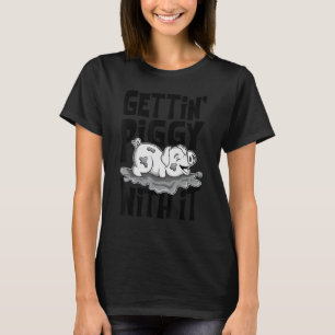 Gettin' Piggy With It, Farm Animals, Hog Lover, I  T-Shirt