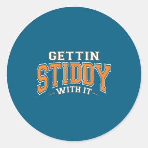 Gettin Stiddy It Funny Quote Classic Round Sticker