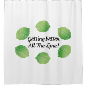Getting Better All the Lime Shower Curtain