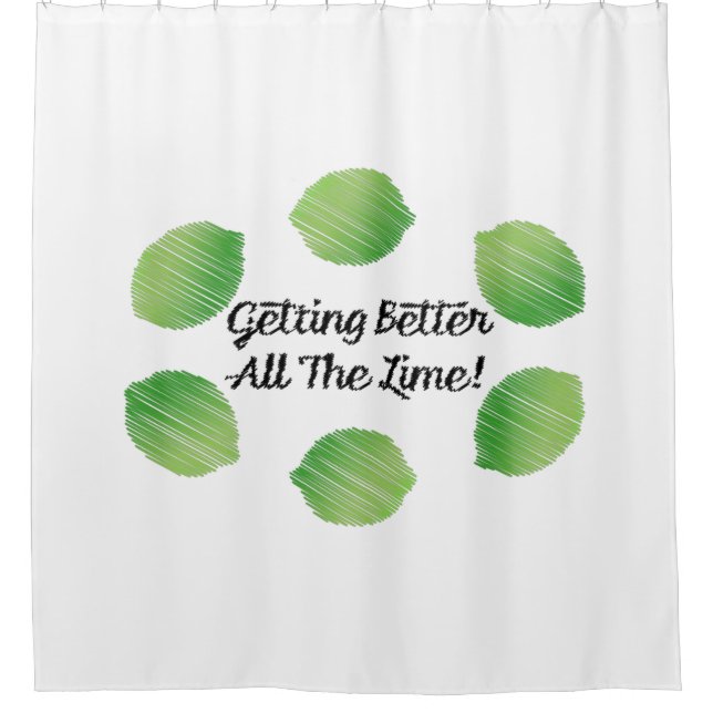 Getting Better All the Lime Shower Curtain (Front)