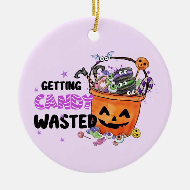 Getting Candy Wasted Ceramic Ornament (Front)