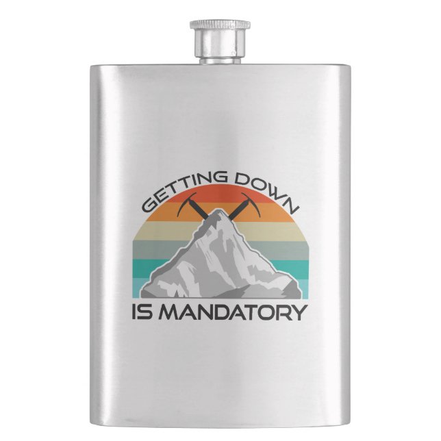 Getting Down Is Mandatory Mountain Climbing Hip Flask (Front)