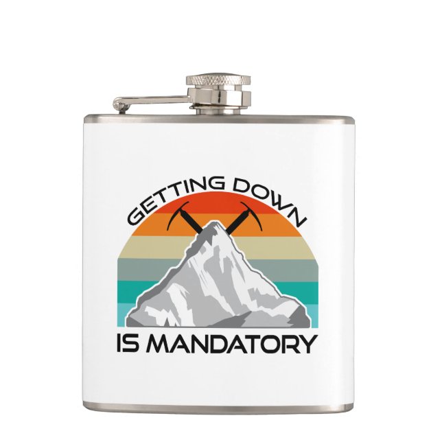 Getting Down Is Mandatory Mountain Climbing Hip Flask (Front)