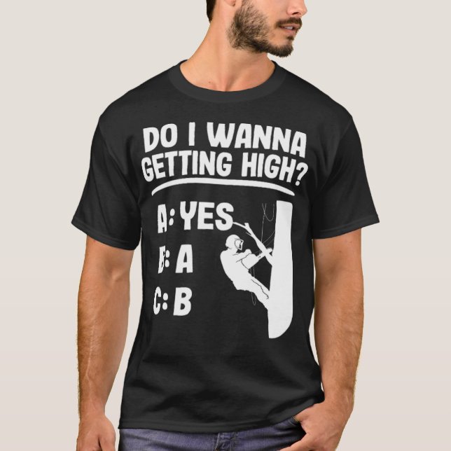 Getting High Funny Arborist Gift Logger Tree baked T-Shirt (Front)