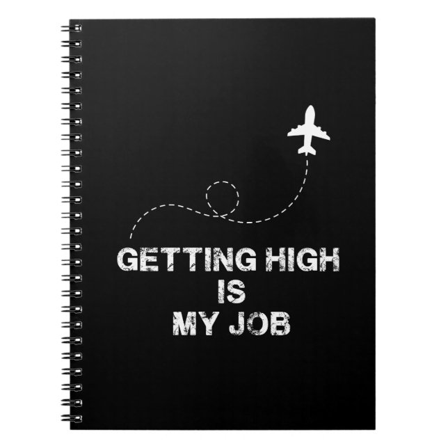 Getting High Is My Job - Aeroplane Memes Notebook (Front)