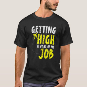 Getting High Is Part Of My Job Pilot Airplane Pla T-Shirt